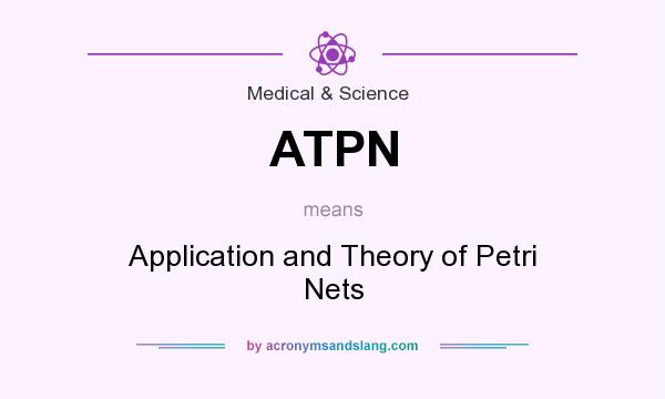 What does ATPN mean? It stands for Application and Theory of Petri Nets