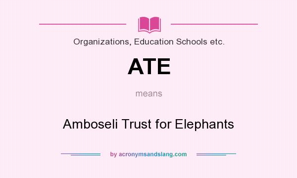 What does ATE mean? It stands for Amboseli Trust for Elephants