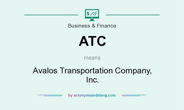 What does ATC mean? It stands for Avalos Transportation Company, Inc.