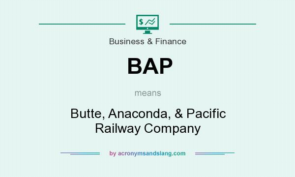 What does BAP mean? It stands for Butte, Anaconda, & Pacific Railway Company