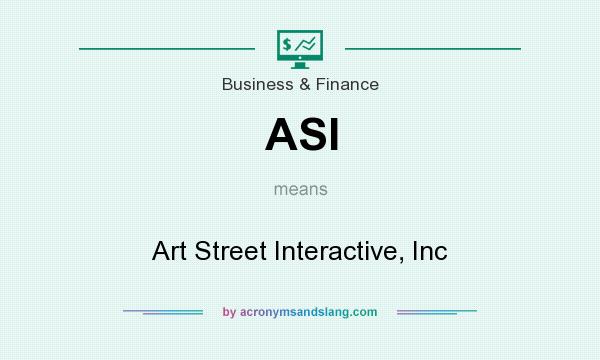 What does ASI mean? It stands for Art Street Interactive, Inc