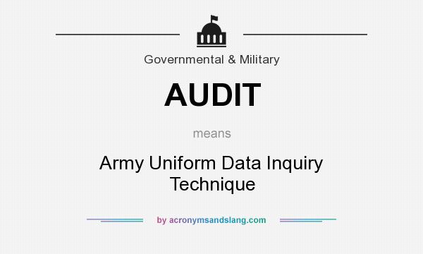 What does AUDIT mean? It stands for Army Uniform Data Inquiry Technique