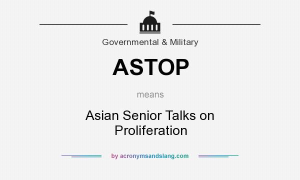 What does ASTOP mean? It stands for Asian Senior Talks on Proliferation