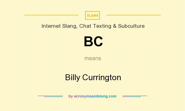 What does BC mean? It stands for Billy Currington