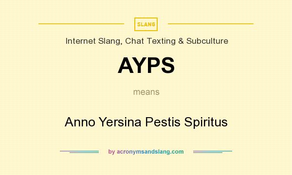 What does AYPS mean? It stands for Anno Yersina Pestis Spiritus