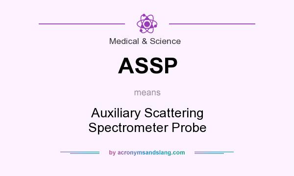 What does ASSP mean? It stands for Auxiliary Scattering Spectrometer Probe