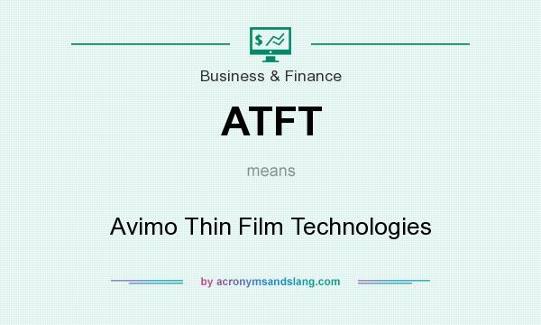 What does ATFT mean? It stands for Avimo Thin Film Technologies