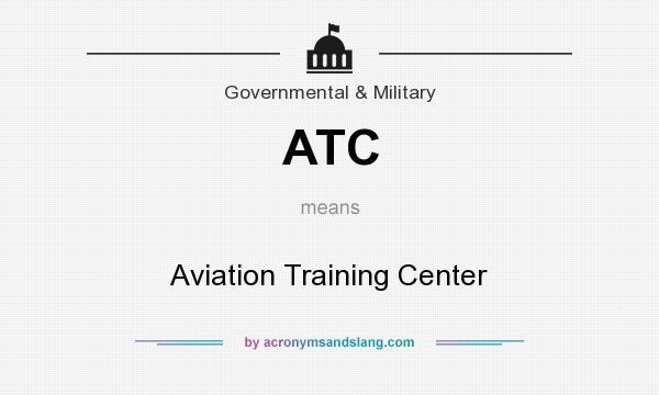 What does ATC mean? It stands for Aviation Training Center
