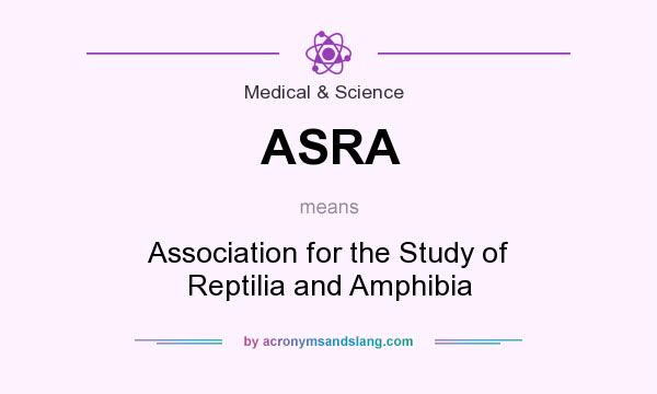 What does ASRA mean? It stands for Association for the Study of Reptilia and Amphibia