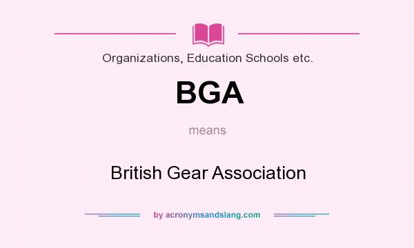 What does BGA mean? It stands for British Gear Association