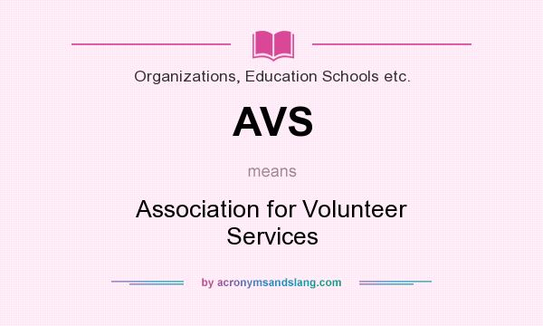 What does AVS mean? It stands for Association for Volunteer Services