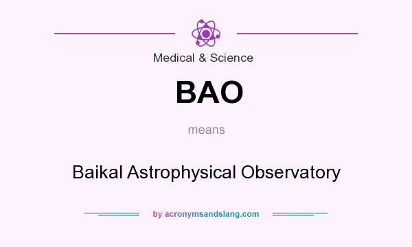What does BAO mean? It stands for Baikal Astrophysical Observatory