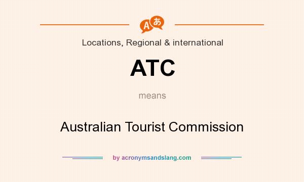What does ATC mean? It stands for Australian Tourist Commission