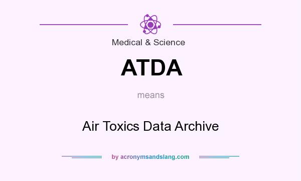 What does ATDA mean? It stands for Air Toxics Data Archive