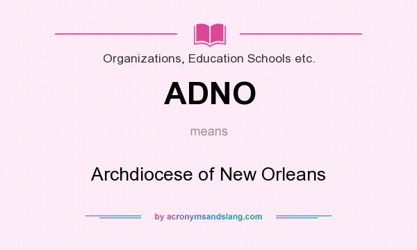 What does ADNO mean? It stands for Archdiocese of New Orleans