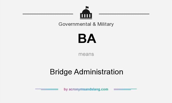 What does BA mean? It stands for Bridge Administration