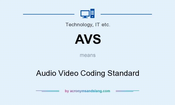 What does AVS mean? It stands for Audio Video Coding Standard