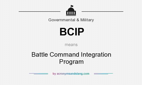 What does BCIP mean? It stands for Battle Command Integration Program