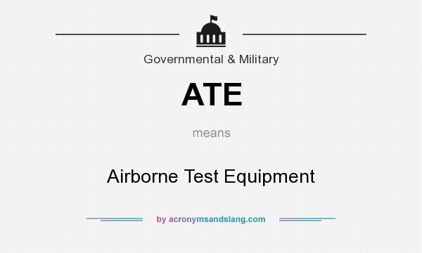 What does ATE mean? It stands for Airborne Test Equipment