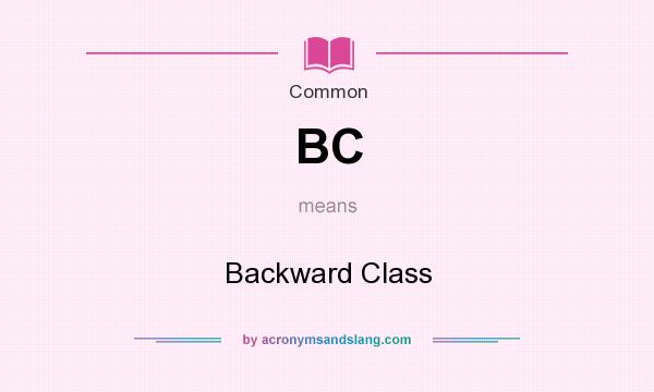 What does BC mean? It stands for Backward Class