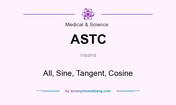 What does ASTC mean? It stands for All, Sine, Tangent, Cosine