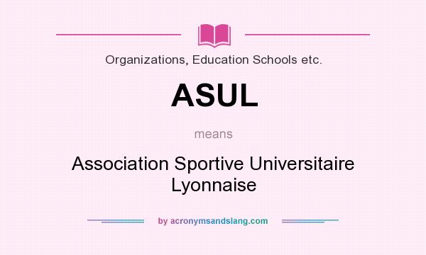 What does ASUL mean? It stands for Association Sportive Universitaire Lyonnaise