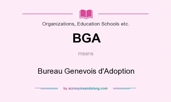 What does BGA mean? It stands for Bureau Genevois d`Adoption