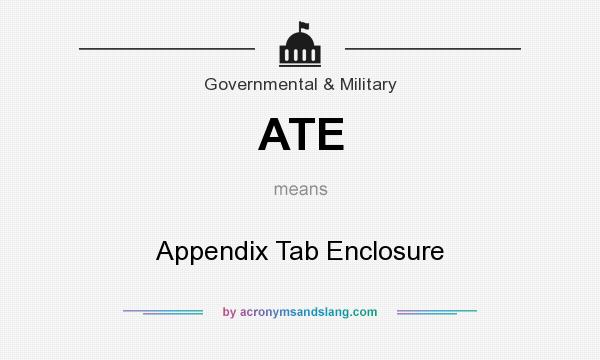 What does ATE mean? It stands for Appendix Tab Enclosure