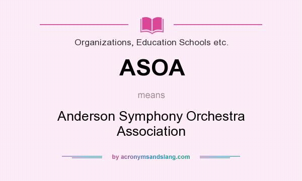 What does ASOA mean? It stands for Anderson Symphony Orchestra Association