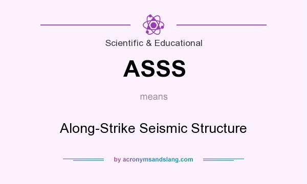 What does ASSS mean? It stands for Along-Strike Seismic Structure