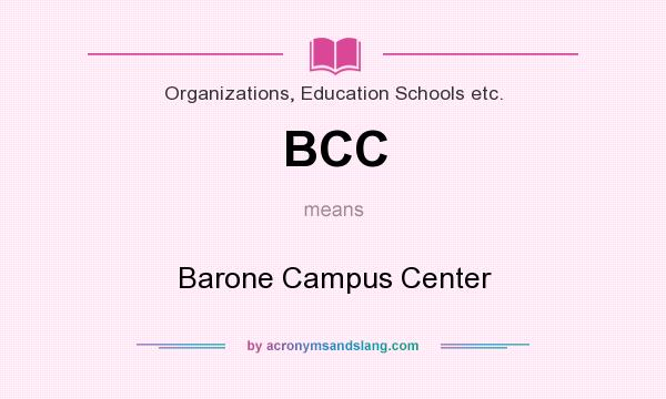 What does BCC mean? It stands for Barone Campus Center