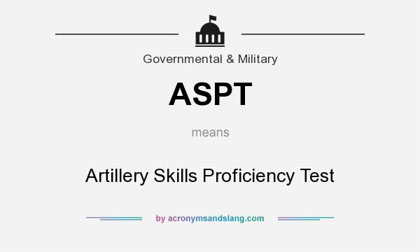 What does ASPT mean? It stands for Artillery Skills Proficiency Test
