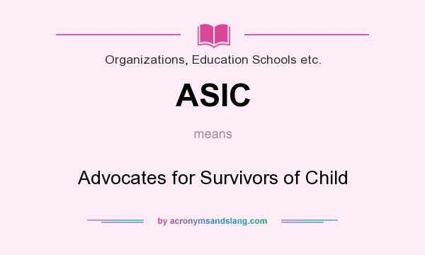 What does ASIC mean? It stands for Advocates for Survivors of Child