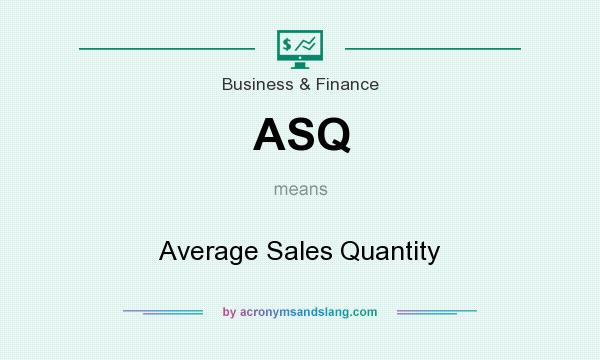 What does ASQ mean? It stands for Average Sales Quantity