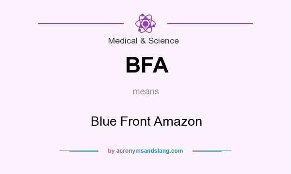 What does BFA mean? It stands for Blue Front Amazon