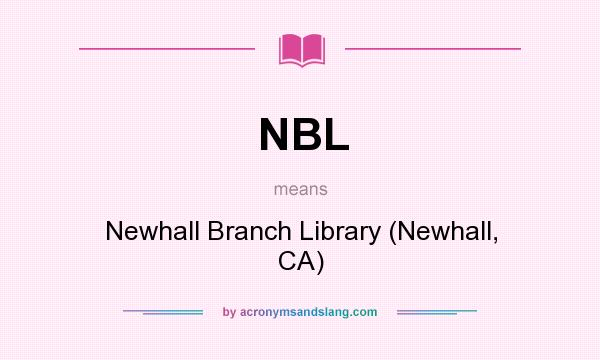 What does NBL mean? It stands for Newhall Branch Library (Newhall, CA)