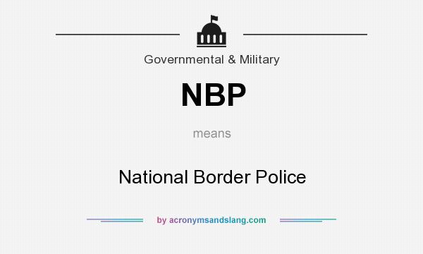 What does NBP mean? It stands for National Border Police