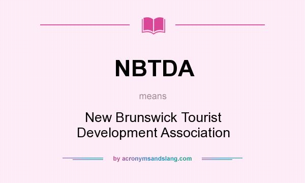 What does NBTDA mean? It stands for New Brunswick Tourist Development Association