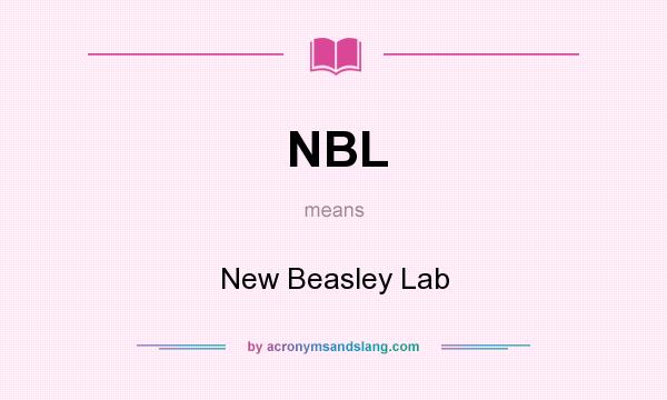 What does NBL mean? It stands for New Beasley Lab