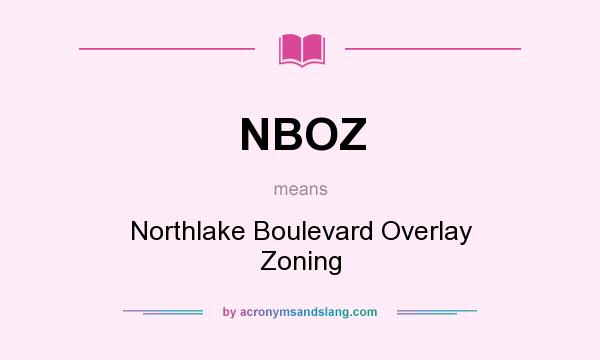 What does NBOZ mean? It stands for Northlake Boulevard Overlay Zoning