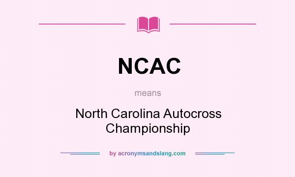 What does NCAC mean? It stands for North Carolina Autocross Championship