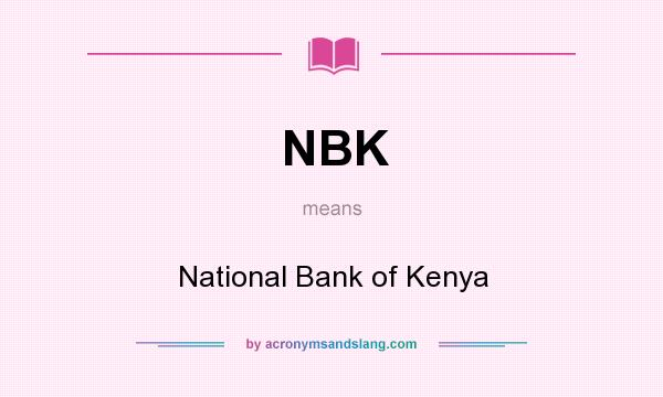 What does NBK mean? It stands for National Bank of Kenya