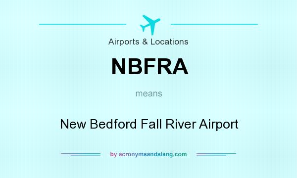 What does NBFRA mean? It stands for New Bedford Fall River Airport
