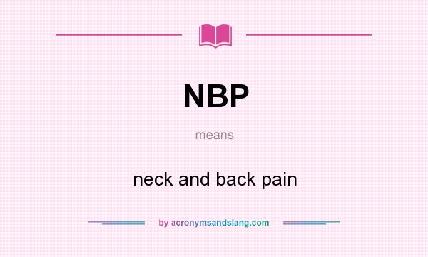 What does NBP mean? It stands for neck and back pain