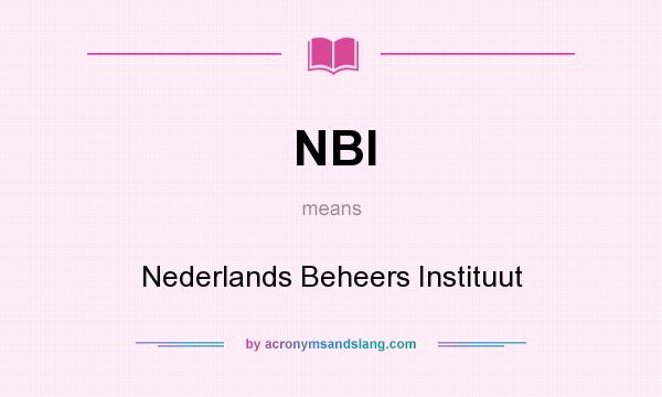 What does NBI mean? It stands for Nederlands Beheers Instituut