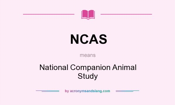 What does NCAS mean? It stands for National Companion Animal Study