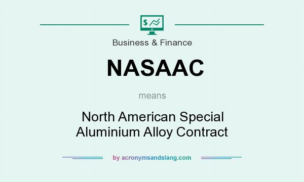 What does NASAAC mean? It stands for North American Special Aluminium Alloy Contract