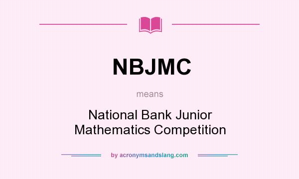 What does NBJMC mean? It stands for National Bank Junior Mathematics Competition