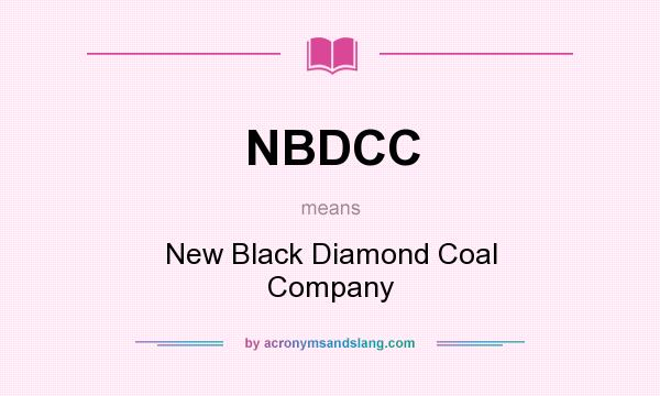What does NBDCC mean? It stands for New Black Diamond Coal Company