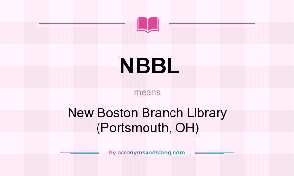 What does NBBL mean? It stands for New Boston Branch Library (Portsmouth, OH)